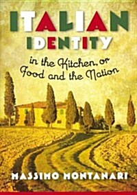 Italian Identity in the Kitchen, or Food and the Nation (Hardcover, Reprint)