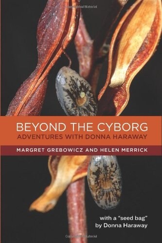 Beyond the Cyborg: Adventures with Donna Haraway (Paperback)