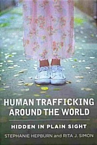 Human Trafficking Around the World: Hidden in Plain Sight (Paperback)