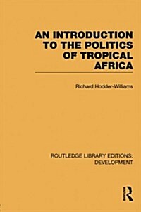 An Introduction to the Politics of Tropical Africa (Paperback)