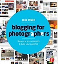 Blogging for Photographers: Explore Your Creativity & Build Your Audience (Paperback)