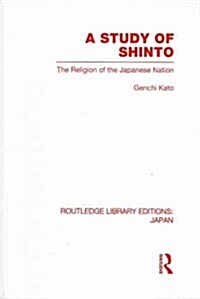 A Study of Shinto : The Religion of the Japanese Nation (Paperback)