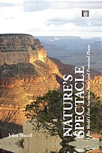 Natures Spectacle : The Worlds First National Parks and Protected Places (Paperback)