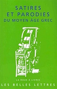 Satires Et Parodies Du Moyen Age Grec (Paperback)