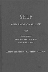 Self and Emotional Life: Philosophy, Psychoanalysis, and Neuroscience (Hardcover)