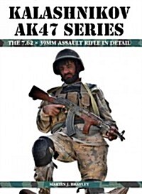 Kalashnikov AK47 Series : The 7.62 X 39mm Assault Rifle in Detail (Hardcover)