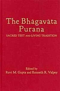 The Bhāgavata Purāna: Sacred Text and Living Tradition (Hardcover)