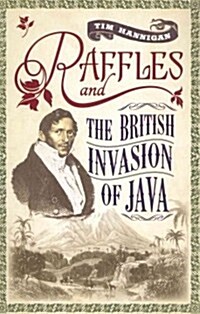 Raffles and the British Invasion of Java (Paperback)