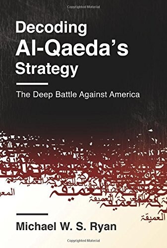 Decoding Al-Qaedas Strategy: The Deep Battle Against America (Hardcover)