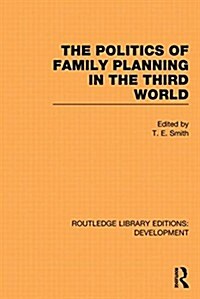 The Politics of Family Planning in the Third World (Paperback)