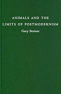 Animals and the Limits of Postmodernism (Hardcover, New)