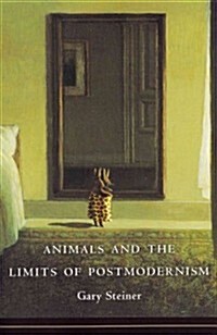 Animals and the Limits of Postmodernism (Paperback, New)