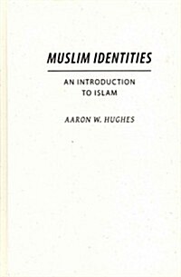 Muslim Identities: An Introduction to Islam (Hardcover)