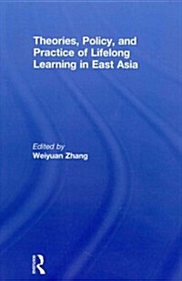 Theories, Policy, and Practice of Lifelong Learning in East Asia (Paperback)