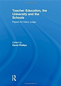 Teacher Education, the University and the Schools : Papers for Harry Judge (Paperback)