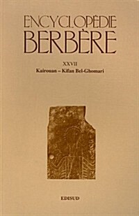 Encyclopedie Berbere. Fasc. XXVII: Kairouan - Kifan Bel-Ghomari (Paperback)