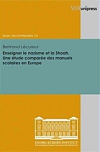 Enseigner Le Nazisme Et La Shoah. Une Etude Comparee Des Manuels Scolaires En Europe: Teaching Nazism and the Shoah. a Comparative Study of European S (Paperback)