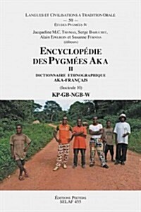 Encyclopedie Des Pygmees Aka II. Dictionnaire Ethnographique Aka-Francais. Fasc. 10, Kp-GB-Ngb-W (Paperback, 455)