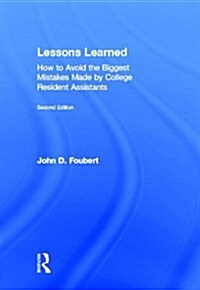 Lessons Learned : How to Avoid the Biggest Mistakes Made by College Resident Assistants (Hardcover, 2 ed)