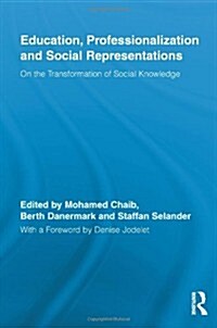 Education, Professionalization and Social Representations : On the Transformation of Social Knowledge (Paperback)