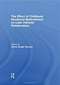 The Effect of Childhood Emotional Maltreatment on Later Intimate Relationships (Paperback, Reprint)