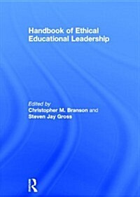 Handbook of Ethical Educational Leadership (Hardcover)