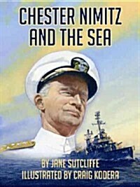 Chester Nimitz and the Sea (Hardcover)