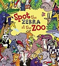 Spot the Zebra at the Zoo (Hardcover)