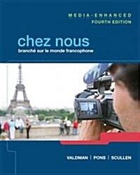 Chez Nous, Media-Enhanced Edition: Branche Sur Le Monde Francophone (Hardcover, 4)