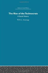 The rise of the technocrats : a social history
