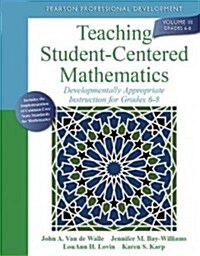 Teaching Student-Centered Mathematics: Developmentally Appropriate Instruction for Grades 6-8 (Volume III) (Paperback, 2, Revised)
