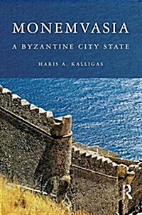 Monemvasia : A Byzantine City State (Paperback)