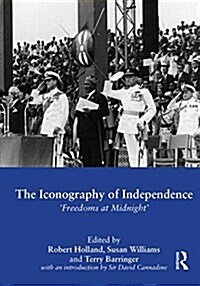 The Iconography of Independence : Freedoms at Midnight (Paperback)