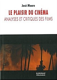 Le Plaisir Du Cinema: Analyses Et Critiques Des Films (Paperback)