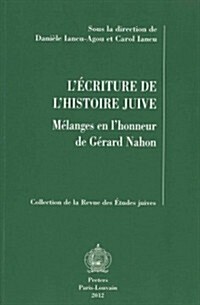 LEcriture de LHistoire Juive: Melanges En LHonneur de Gerard Nahon (Paperback)