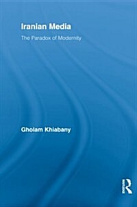 Iranian Media : The Paradox of Modernity (Paperback)