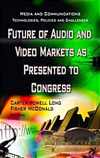 Future of Audio and Video Markets as Presented to Congress (Hardcover, UK)