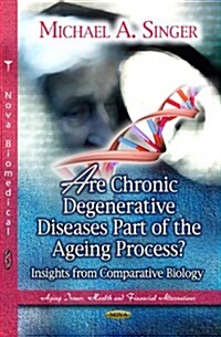 Are Chronic Degenerative Diseases Part of the Ageing Process? (Hardcover, UK)