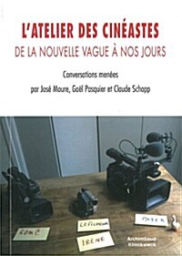 LAtelier Des Cineastes: de La Nouvelle Vague a Nos Jours (Paperback)