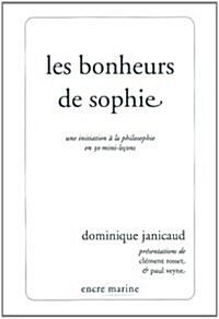 Les Bonheurs de Sophie: An Initiation to Philosophy in 30 Mini-Lessons (Paperback)