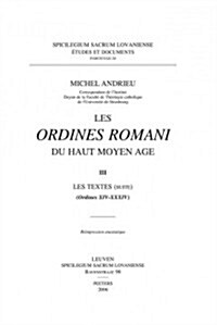 Les Ordines Romani Du Haut Moyen Age. Tome III: Les Textes (Ordines XIV-XXXIV) (Paperback)