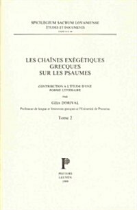 Les Chaines Exegetiques Grecques Sur Les Psaumes. Contribution A LEtude DUne Forme Litteraire. Tome 2 (Paperback)