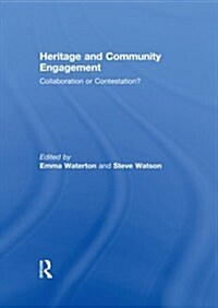 Heritage and Community Engagement : Collaboration or Contestation? (Paperback)