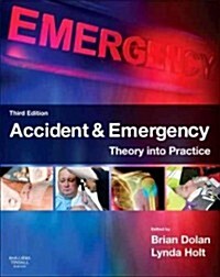 Accident & Emergency : Theory into Practice (Paperback, 3 ed)