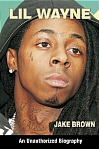 Lil Wayne (an Unauthorized Biography) (Paperback)