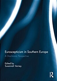 Euroscepticism in Southern Europe : A Diachronic Perspective (Paperback)