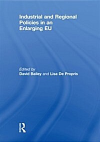 Industrial and Regional Policies in an Enlarging Eu (Paperback)
