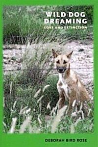 Wild Dog Dreaming: Love and Extinction (Paperback)