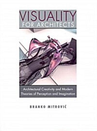 Visuality for Architects: Architectural Creativity and Modern Theories of Perception and Imagination (Paperback)