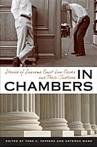 In Chambers: Stories of Supreme Court Law Clerks and Their Justices (Paperback)